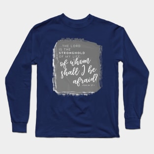 The Lord is My Stronghold Psalm 27:10 Faith Design Long Sleeve T-Shirt